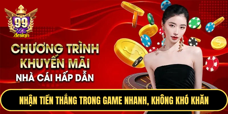 Nhận tiền thắng trong game nhanh, không khó khăn