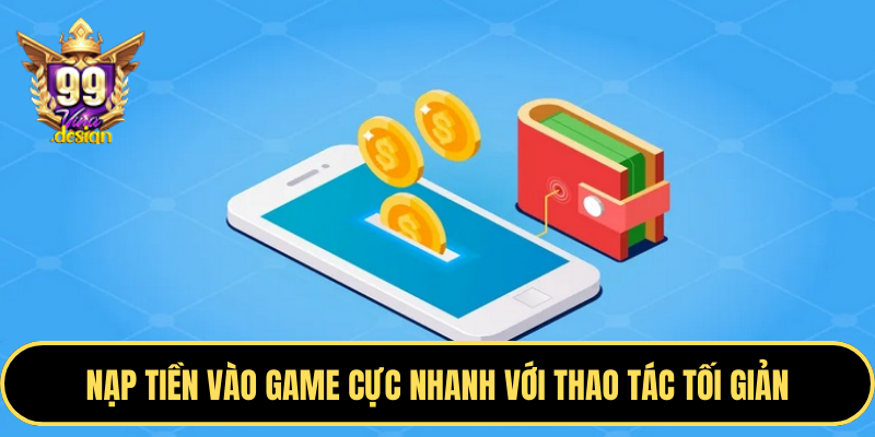 Nạp tiền vào game cực nhanh với thao tác tối giản
